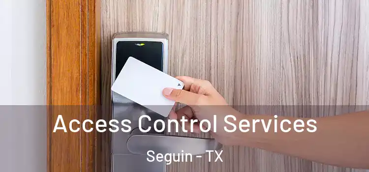 Access Control Services Seguin - TX