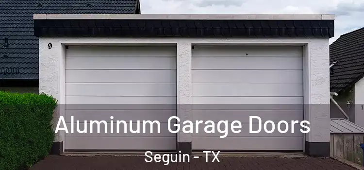  Aluminum Garage Doors Seguin - TX