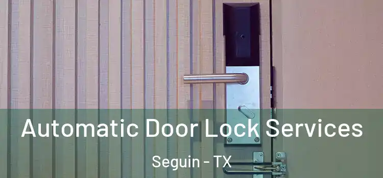 Automatic Door Lock Services Seguin - TX