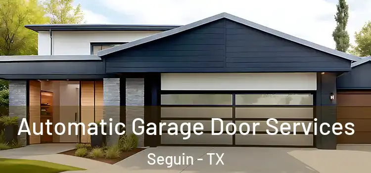  Automatic Garage Door Services Seguin - TX