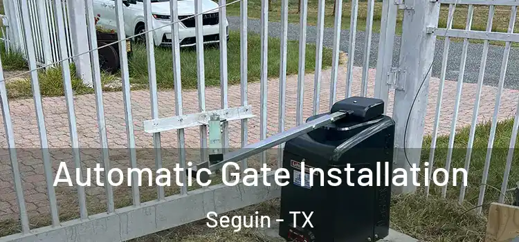  Automatic Gate Installation Seguin - TX