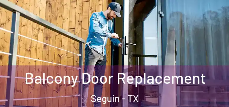  Balcony Door Replacement Seguin - TX