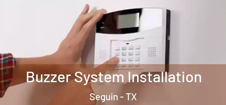 Buzzer System Installation Seguin - TX