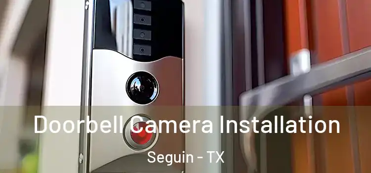  Doorbell Camera Installation Seguin - TX