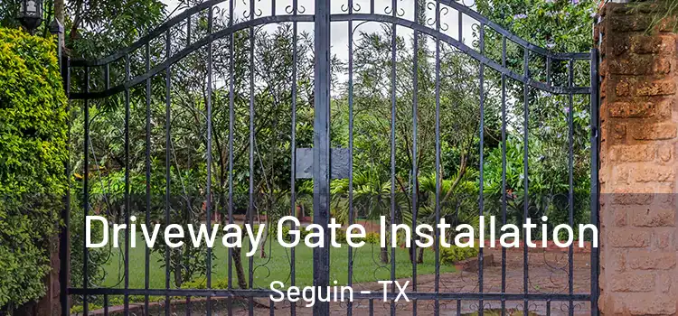  Driveway Gate Installation Seguin - TX