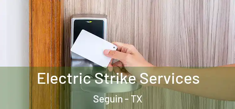  Electric Strike Services Seguin - TX