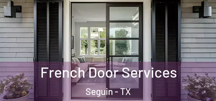  French Door Services Seguin - TX