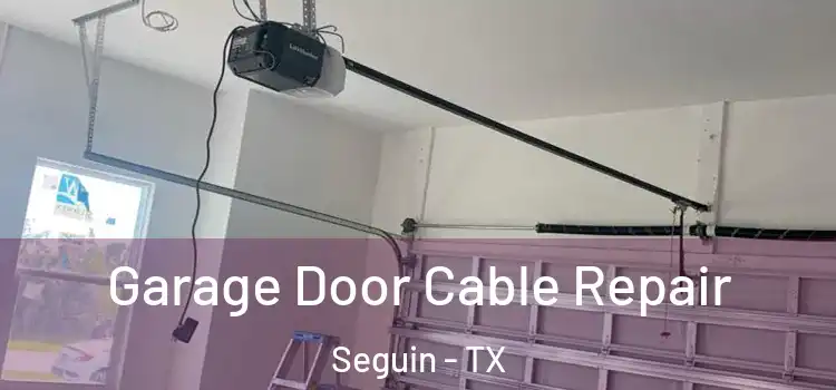  Garage Door Cable Repair Seguin - TX