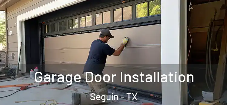  Garage Door Installation Seguin - TX