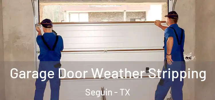  Garage Door Weather Stripping Seguin - TX