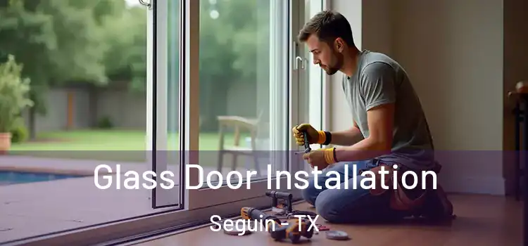  Glass Door Installation Seguin - TX