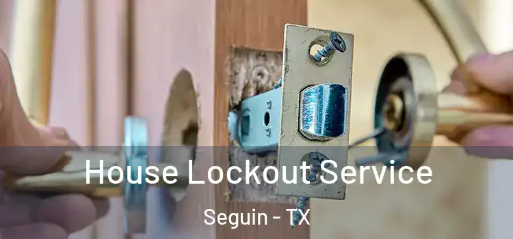  House Lockout Service Seguin - TX