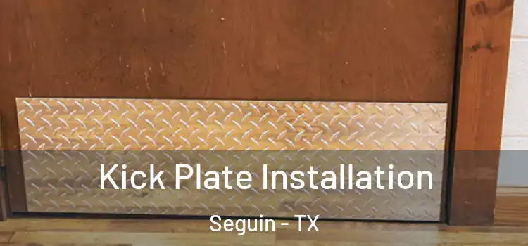  Kick Plate Installation Seguin - TX