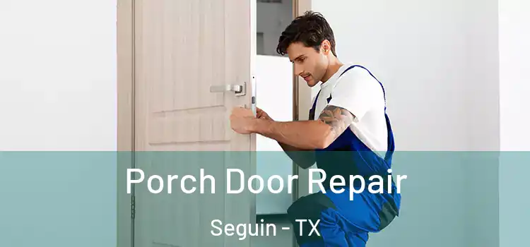  Porch Door Repair Seguin - TX