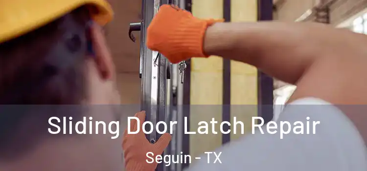 Sliding Door Latch Repair Seguin - TX